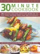 The Best-Ever 30 Minute Cookbook ─ 400 Delicious and Quick Step-by-Step Recipes for the Busy Cook, Featuring More Than 1600 Photographs