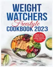 Weight Watchers Freestyle Cookbook: 365 Days of Delicious, Simple & Tasty WW ...