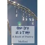 ONE DRIP AT A TIME: A BOOK OF POETRY