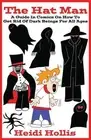 The Hat Man: A Guide In Comics On How To Get Rid Of Dark Beings For All Ages by