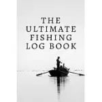 THE ULTIMATE FISHING LOG BOOK: THE ESSENTIAL ACCESSORY FOR THE TACKLE BOX/RECORDING FISHING NOTES, EXPERIENCES AND MEMORIES/FISHING BOOKS FOR MEN/FIS