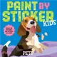 Paint by Sticker Kids: Pets: Create 10 Pictures One Sticker at a Time!