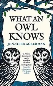 What An Owl Knows by Jennifer Ackerman Paperback Book