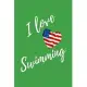 I Love Swimming: Green Lined Swimmer Journal - Swimming Gift With USA Flag Heart - Sport Notebook Men and Women - Ruled Writing Diary -