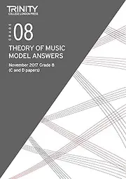 Trinity College London: Theory Model Answers (Nov 2017) Grade 8: 2 Papers Per Booklet
