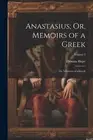 Thomas Hope Anastasius; Or, Memoirs of a Greek (Paperback)