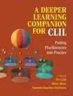 A Deeper Learning Companion for CLIL: Putting Pluriliteracies into Practice by D