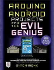 Arduino + Android Projects for the Evil Genius: Control Arduino with Your: New