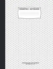 Isometric Notebook: Isometric Graph Paper Notebook; 200 Pages Sized 8.5" x 11" Inches; Grid Of Equilateral Triangles Each Measuring .28"