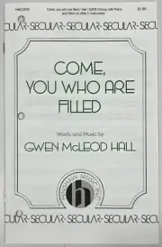 Come You Who Are Filled by Gwen McLeod Hall SATB Chorus Piano Oboe Sheet Music