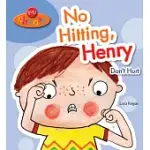 NO HITTING, HENRY: DON’T HURT