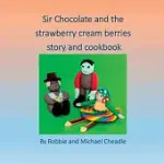 SIR CHOCOLATE AND THE STRAWBERRY CREAM BERRIES