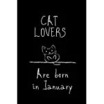 CAT LOVERS ARE BORN IN JANUARY: : A LINED NOTEBOOK FOR CAT FAN, 6X9 INCHES,120 PAGES. JOURNAL, ORGANIZER, DIARY, COMPOSITION NOTEBOOK, GIFTS FOR CAT L