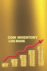 Coin Inventory Log Book: Cataloging Collections, Tracking Coins and Purchases for Coin Collectors