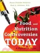 Food and Nutrition Controversies Today: A Reference Guide