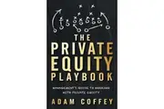 The Private Equity Playbook by Adam Coffey