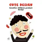 CUTE DESIGN -- CREATIVE CHILDREN PRODUCT DESIGN