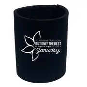 January Birthday All Women Are Created Equal - Funny Novelty Stubby Holder