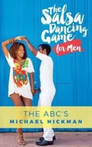 The Salsa Dancing Game for Men: The ABC's by Dr Michael Hickman [Paperback]