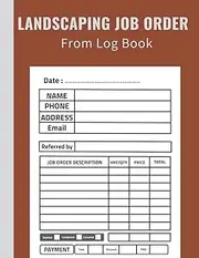 Landscaping Job Order Form Log Book: Client Work Tracker With Tearable Section For Customer. | For Landscaper & Lawn Care Operators , 8.5*11 in