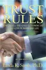 Trust Rules: How to Tell the Good Guys from the Bad Guys in Work and Life (Hardb