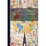 CHRISTIANITY WITHOUT JUDAISM