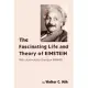 The Fascinating Life And Theory Of Einstein