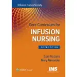 CORE CURRICULUM FOR INFUSION NURSING: AN OFFICIAL PUBLICATION OF THE INFUSION NURSES SOCIETY