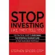 Stop Investing Like They Tell You: The Practical Guide to Overcoming the Potentially Ruinous Flaws in Your Investment Portfolio