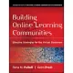 Building Online Learning Communities: Effective Strategies for the Virtual Classroom