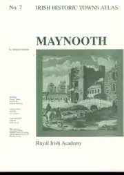 Maynooth: Irish Historic Towns Atlas, no. 7 (Irish Historic Towns Atlas)