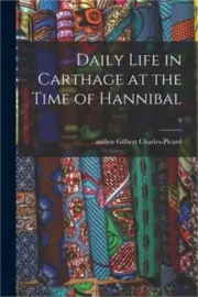 Daily Life in Carthage at the Time of Hannibal; 0 (Paperback or Softback)