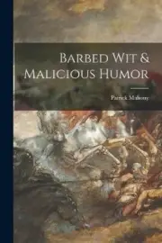 Barbed Wit & Malicious Humor by Patrick 1911- Mahony [Paperback]
