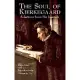 The Soul of Kierkegaard: Selections from His Journal