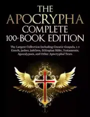 The Apocrypha Complete 100-Book Edition: Largest Collection Including...