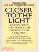 Closer to the Light ─ Learning from Near Death Experiences of Children