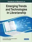 Handbook of Research on Emerging Trends and Technologies in Librarianship by Omo