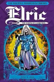 The Michael Moorcock Library: Elric: The Making of a Sorcerer by Michael Moorcoc