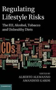 Regulating Lifestyle Risks: The EU, Alcohol, Tobacco and Unhealthy Diets by Albe