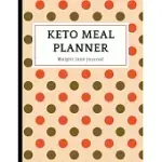 KETO MEAL PLANNER WEIGHT LOSS JOURNAL: THE KETO DIET FOOD LIST TO WRITE MEALS KETO MEASUREMENT NOTES TO HEALTHY KETOSIS AND INTERMITTENT FASTING WRITE