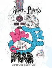 Hobo Joe Goes Mad: or The Drunk That Could By Andrew Arthur Potter - New Copy...
