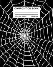 Spider Web Composition Notebook: College Ruled with label 200 pages for school, take notes, for kids, Boys, students, teachers, homeschool,... Black Widow Spider Spiderweb Comic