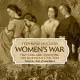 Women’’s War: Fighting and Surviving the American Civil War