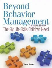 Beyond Behavior Management: The Six Life Skills Children Need Jenna Bilmes NEW