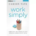 WORK SIMPLY: EMBRACING THE POWER OF YOUR PERSONAL PRODUCTIVITY STYLE