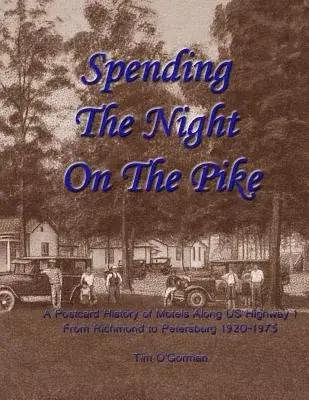 Spending the Night on the Pike: A Postcard History of Motels Along Us Highway 1 from Richmond to Petersburg 1920-1975