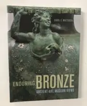 Enduring Bronze - Ancient Art, Modern Views - CC Mattusch - Paperback 2014 - NEW