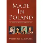MADE IN POLAND: THE WOMEN AND MEN WHO CHANGED THE WORLD