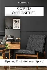 Secrets of Furniture: Tips and Tricks for Your Space