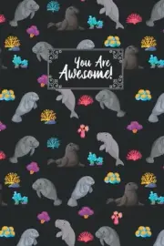 You Are Awesome Manatee Composition Notebook: Manatee Lovers Blank Lined Journal